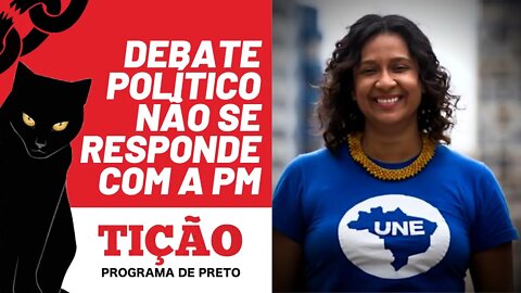 Debate político não se responde com a PM - Tição, Programa de Preto nº 157 - 14/07/22