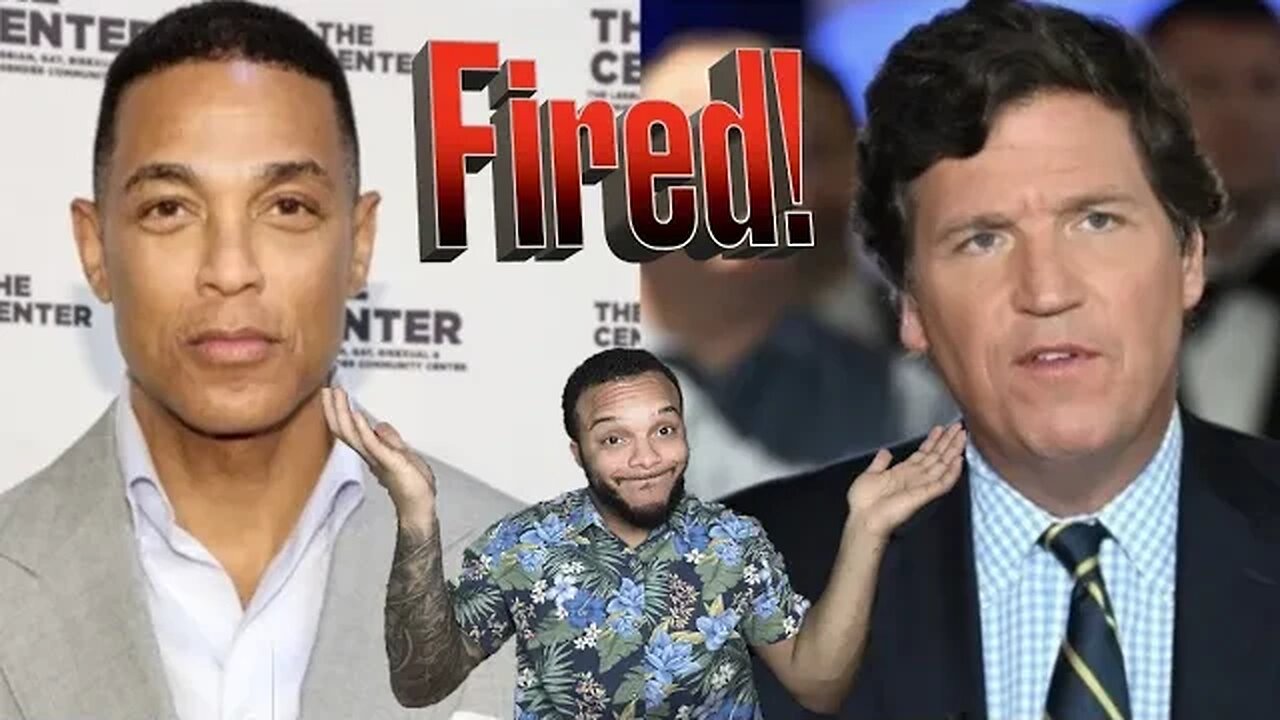 Don Lemon Fired From CNN Same Day As Tucker Carlson Fired From Fox News!