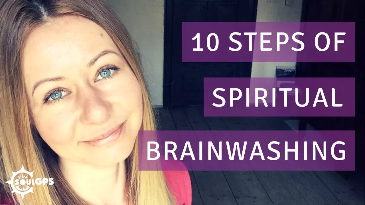 10 Steps (& Signs) of Spiritual Brainwashing