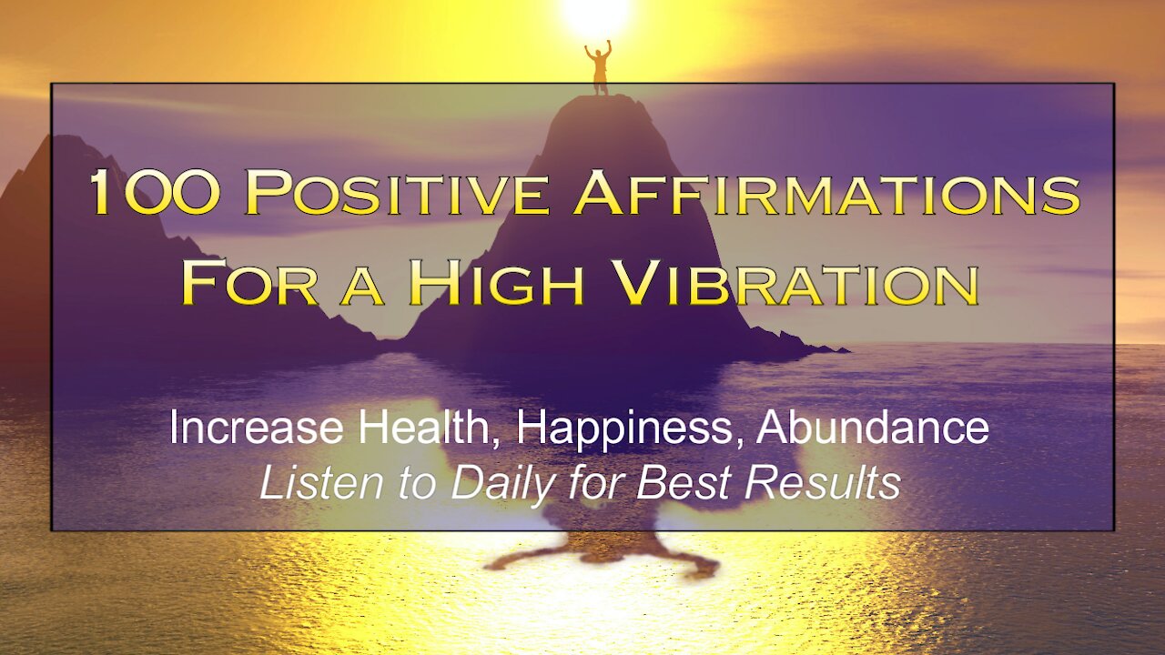 100 POSITIVE AFFIRMATIONS FOR A HIGH VIBRATION - Increase Health, Happiness & Abundance (4th ed)