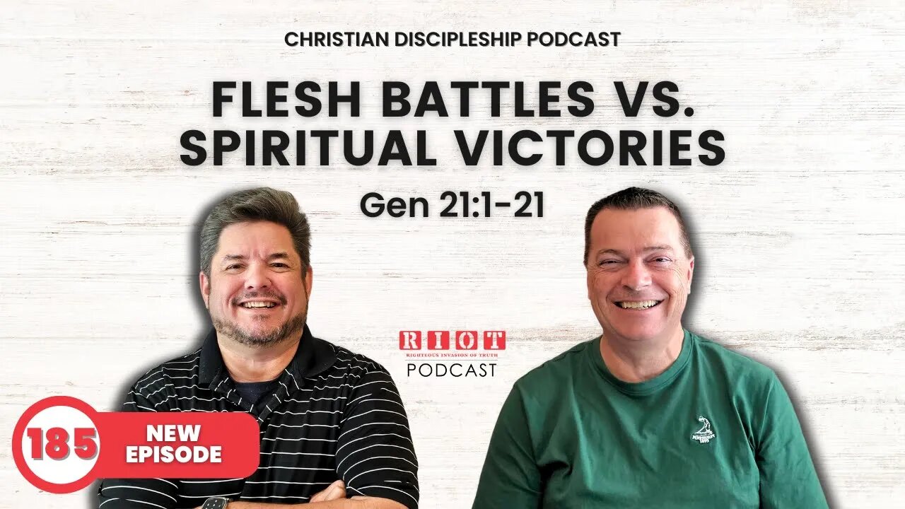 Flesh Battles vs Spiritual Victories (Gen 21) | RIOT Podcast Ep 185 | Christian Discipleship Podcast