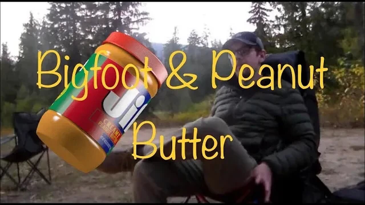 Bigfoot and Peanut Butter