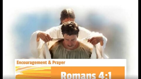 Encouragement and Prayer - Romans 4:1