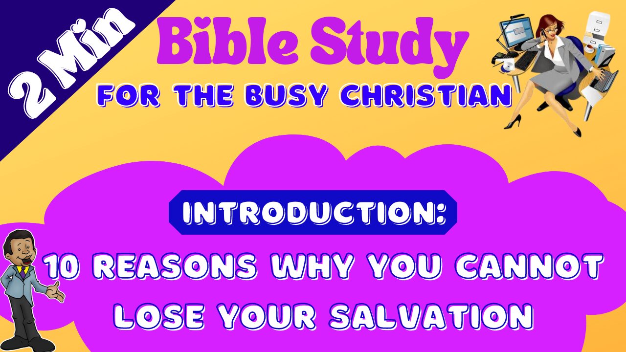 Introduction: 10 Reasons Why A Born Again Christian Cannot Lose Nor Give Up Their Salvation