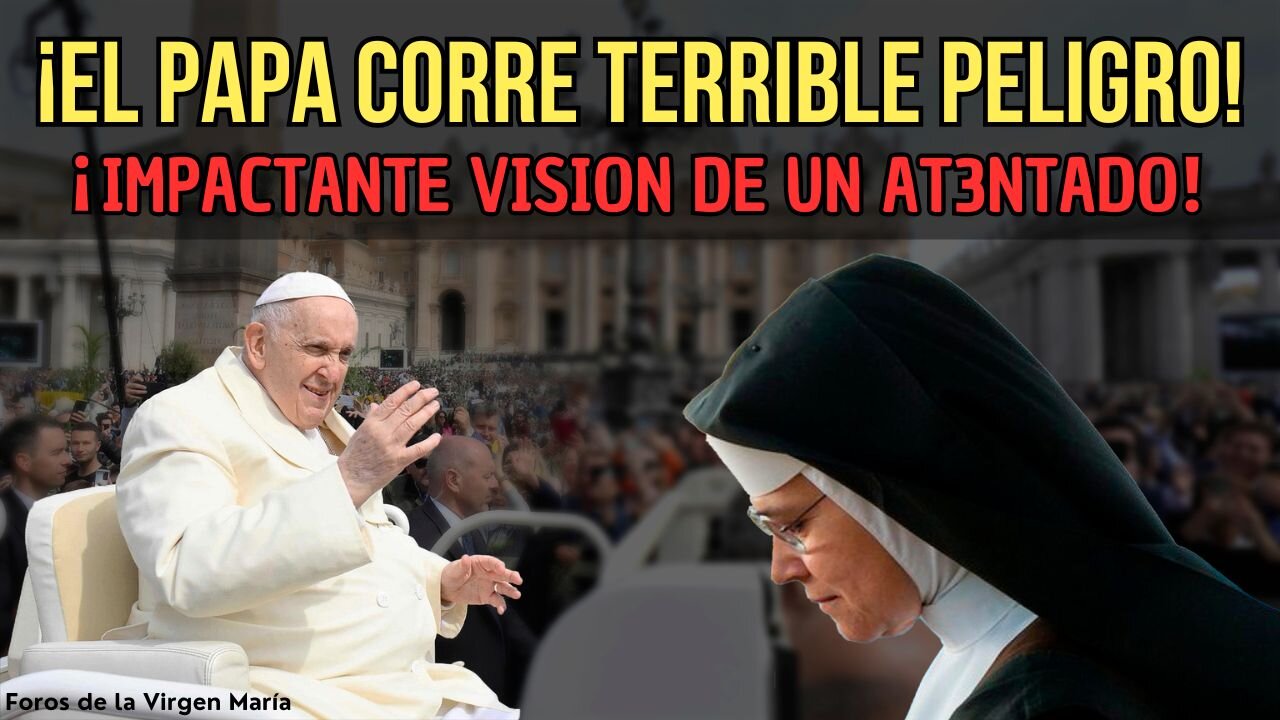 ¡Monja tiene Impactante Visión de At3ntado contra el Papa!