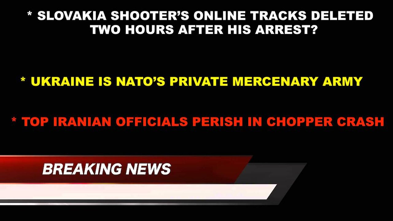 SLOVAKIA SHOOTERS ONLINE TRACKS DISAPPEAR - UKRAINE NATO'S MERCENARY ARMY - IRANIAN OFFICIALS PERISH