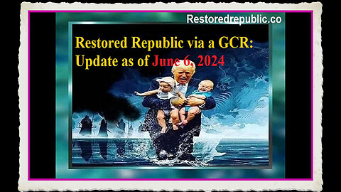Restored Republic via a GCR Update as of June 6, 2024