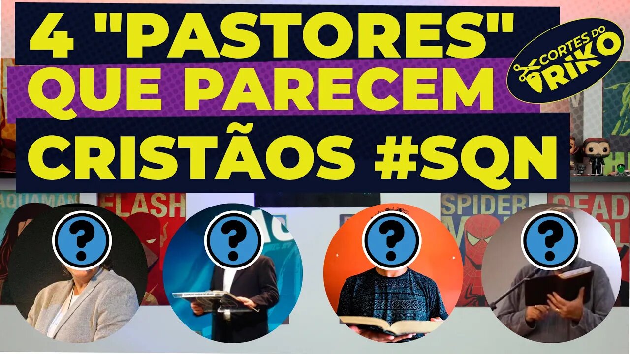 4 PASTORES QUE PARECEM CRISTÃOS #SQN