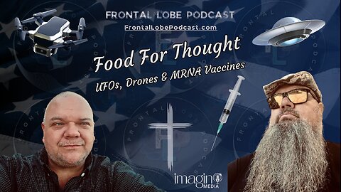 Food For Thought | UFOs, Drones & mRNA Vaccines