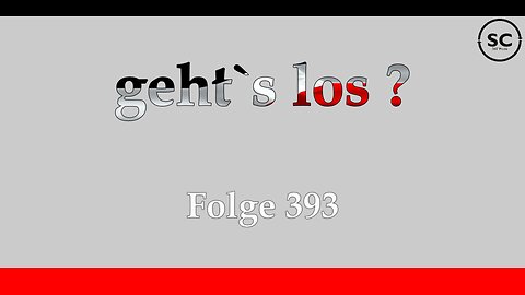 geht`s los ? Folge 393