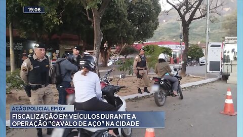 Ação Policial em GV: Fiscalização em Veículos durante a Operação "Cavalo de Aço" na Cidade.