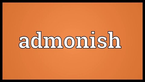 ETYMOLOGY AND MEANING OF THE WORD ADMONISH