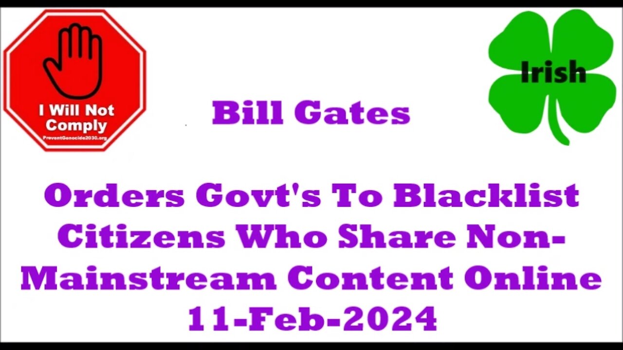 Bill Gates Orders Govt's to Blacklist Citizens Who Share Non-Mainstream Content Online 11-Feb-2024