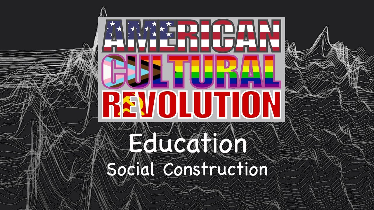 American Cultural Revolution - Education - Social Construction