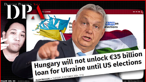 Hungary BLOCKS EU money to Ukraine until US Election is over!