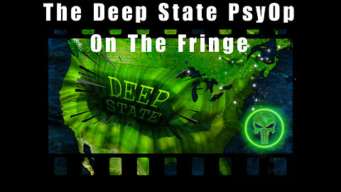 The Deep State PsyOp | On The Fringe