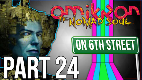 Omikron: The Nomad Soul on 6th Street Part 24