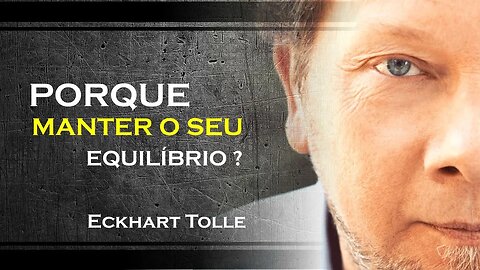 COMO VOCÊ PODE MANTER SEU EQUILÍBRIO DE ENERGIA NO DIA A DIA, ECKHART TOLLE DUBLADO 2023