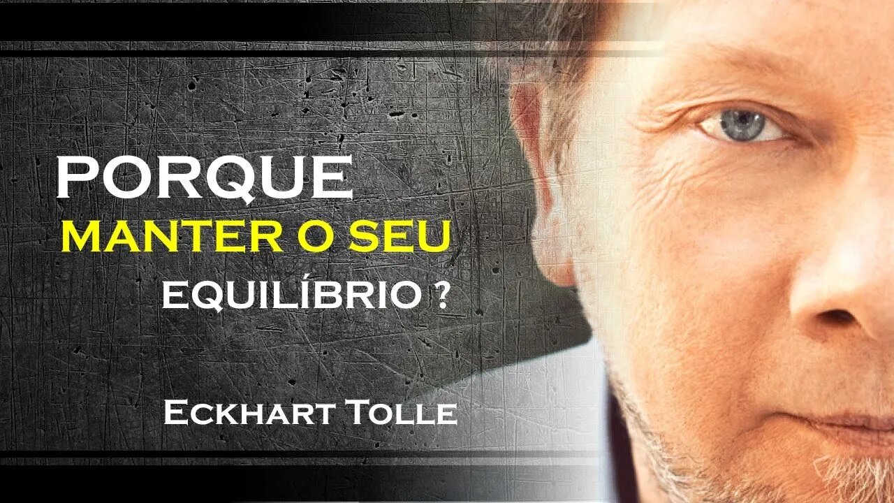 COMO VOCÊ PODE MANTER SEU EQUILÍBRIO DE ENERGIA NO DIA A DIA, ECKHART TOLLE DUBLADO 2023