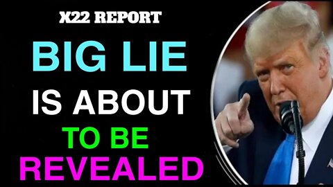 BIG LIE IS ABOUT TO BE REVEALED - TRUMP NEWS