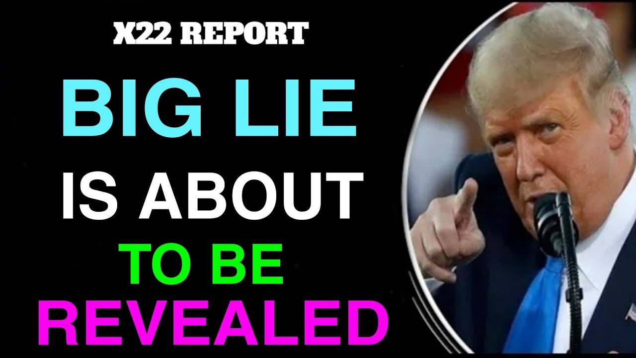 BIG LIE IS ABOUT TO BE REVEALED - TRUMP NEWS