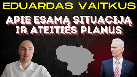 Eduardas Vaitkus: Apie esamą situaciją ir ateities planus