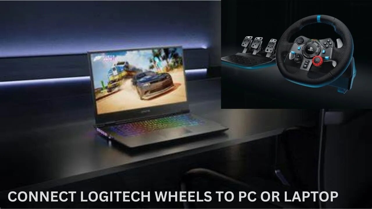 LOGITECH STEERING WHEEL SETUP ON LAPTOP OR PC