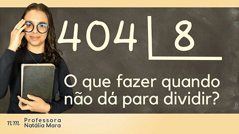 404÷8 | 404 dividido por 8| Dividir 404 por 8? | O que fazer se desce um nº e não dá para dividir?