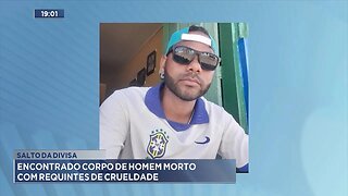 Salto da Divisa: Encontrado Corpo de Homem Morto com Requintes de Crueldade.
