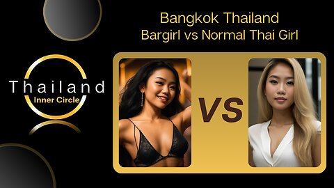 Bangkok - Bargirl vs Normal Woman