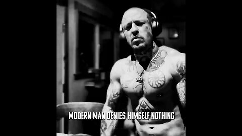 Modern Man Denies Himself Nothing