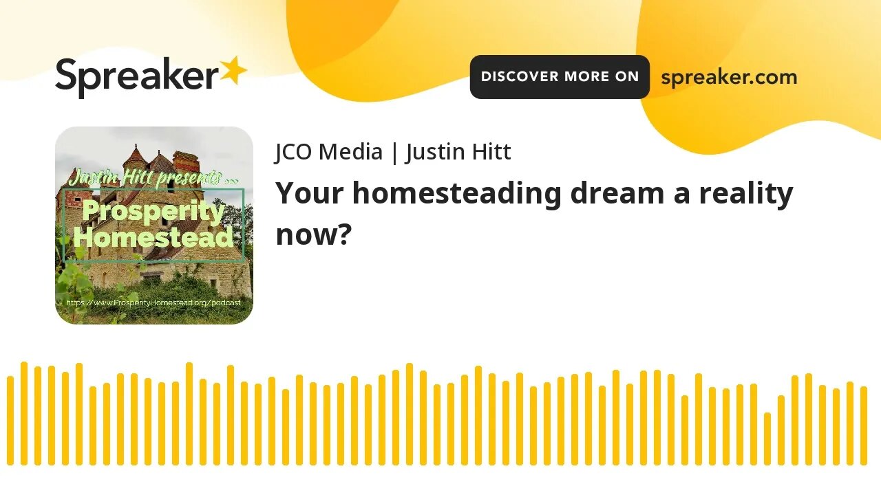 Your homesteading dream a reality now?