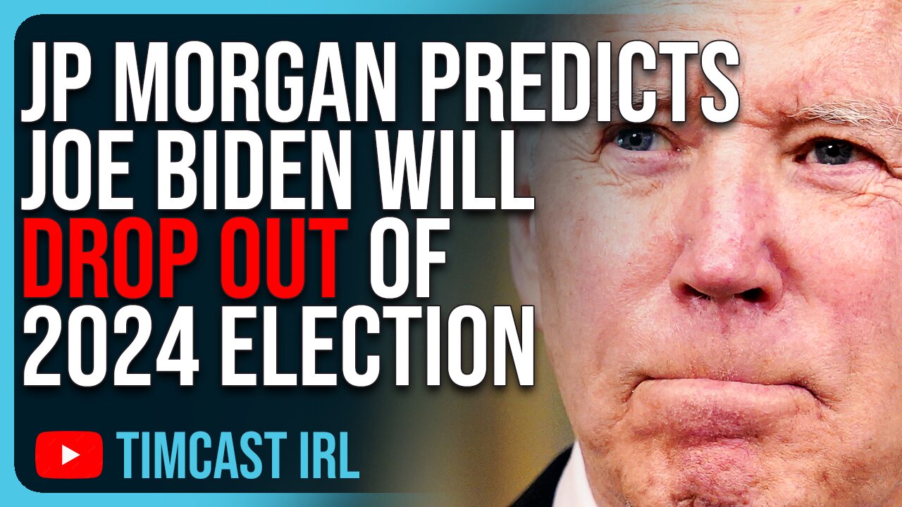 JP Morgan Predicts Joe Biden Will DROP OUT, DNC Will Pick Replacement FOR YOU
