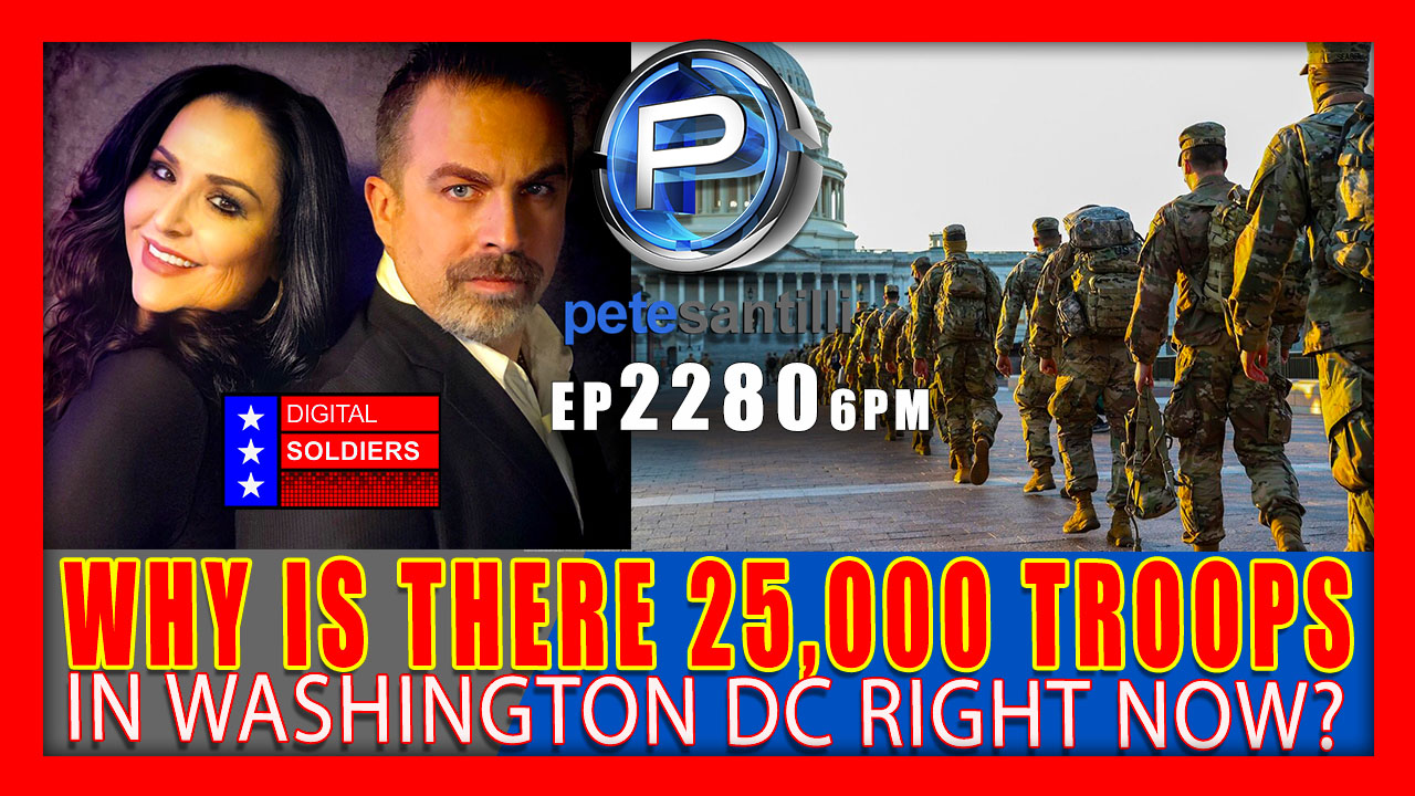 EP 2280-6PM Why Are There 25,000 Troops In Washington D.C. Right Now?