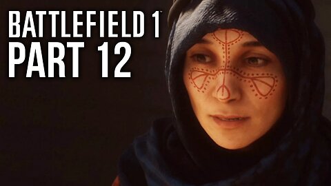 BATTLEFIELD 1 Walkthrough Gameplay Part 12 - Arabia (BF1 Campaign)