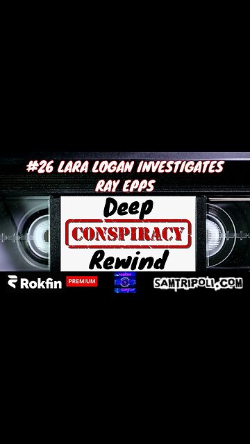 Deep Conspiracy Rewind with Sam Tripoli 26 Lara Logan Investigates Ray Epps