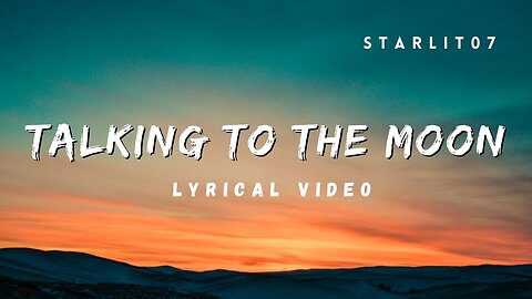 Talking to the Moon - Lyrical Music Video full HD