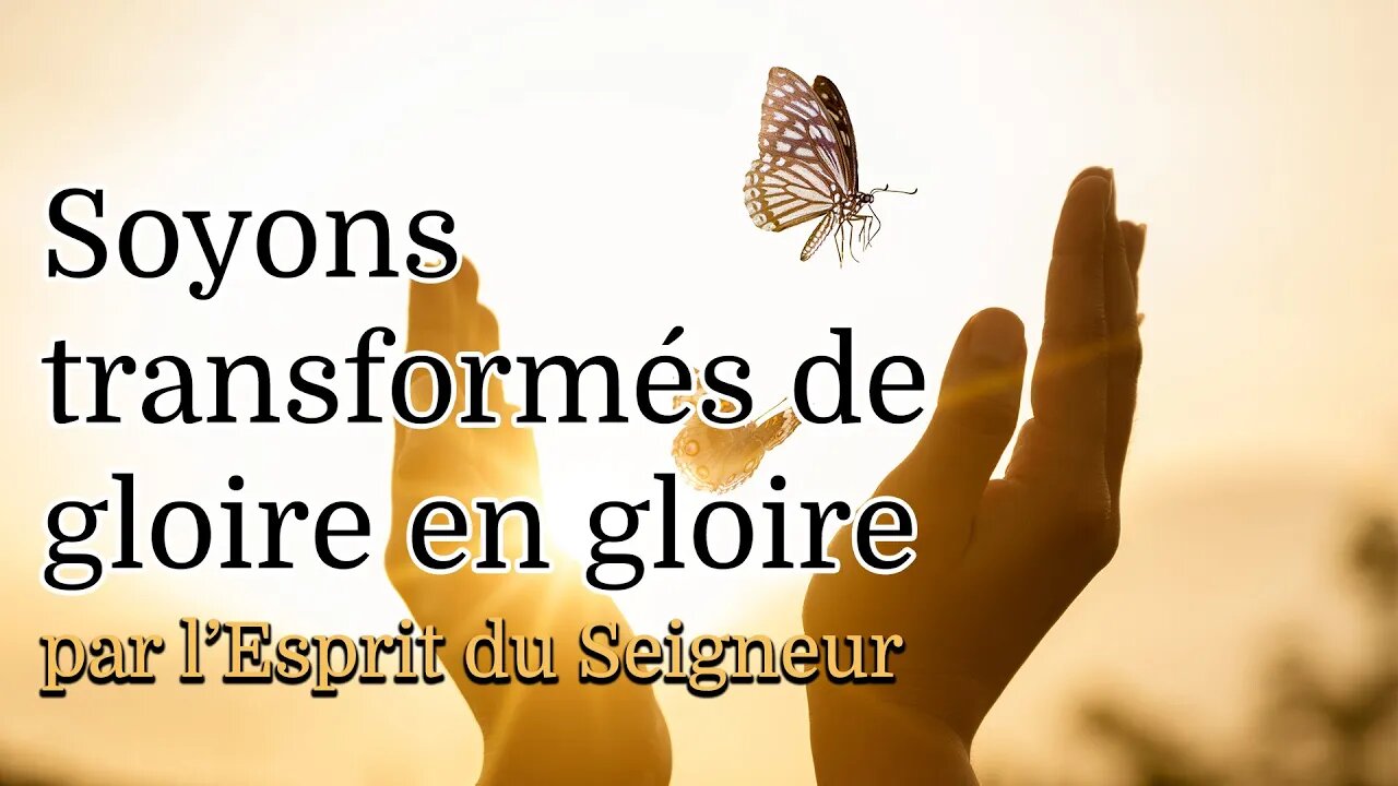 Soyons transformés de gloire en gloire par l'Esprit du Seigneur - Renor Mathe