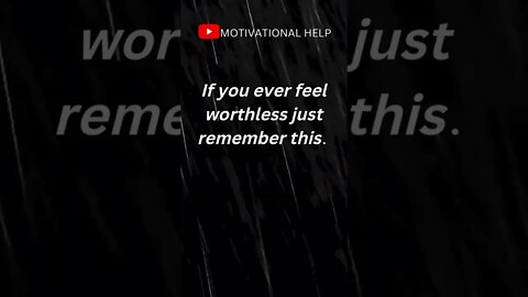 If you ever feel WORTHLESS, just remember this.