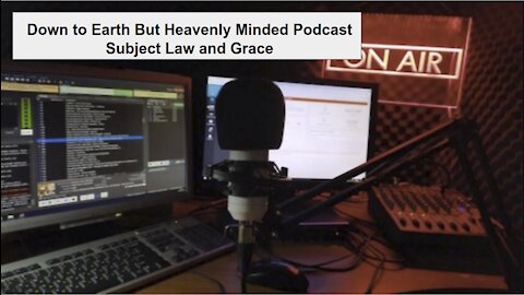 Law and Grace Down to Earth But Heavenly Minded Podcast