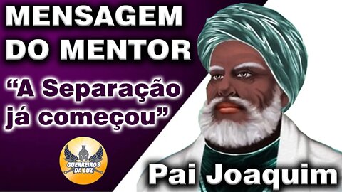 Mensagem dos Mentores: Pai Joaquim - Setembro 2022