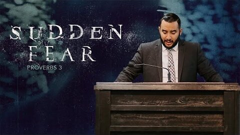 【 Afraid of Sudden Fear 】 Pastor Bruce Mejia