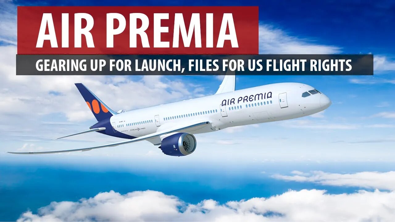 Air Premia Update: Files for US Flight Rights