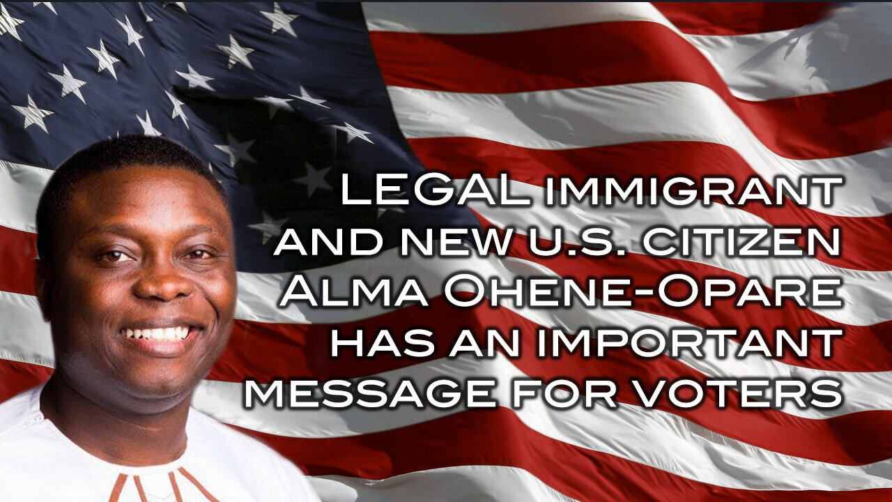 LEGAL Immigrant and New U.S. Citizen Alma Ohene-Opare Has An Important Message For Voters