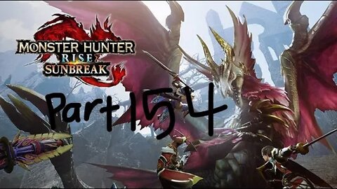 monster hunter rise sunbreak part 154