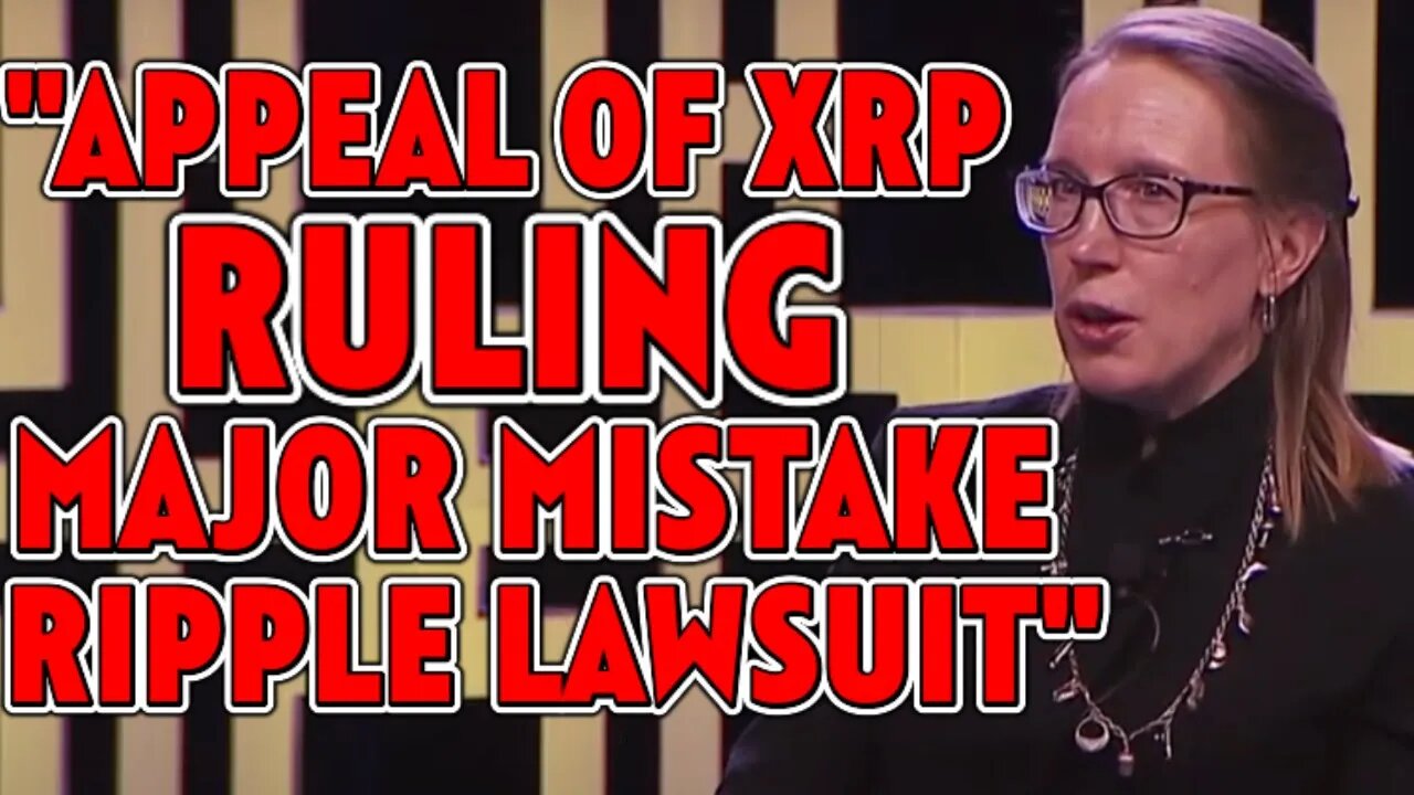 SEC OFFICIAL "APPEAL OF XRP RULING MAJOR MISTAKE IN RIPPLE LAWSUIT"