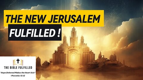 The New Jerusalem—Fulfilled!