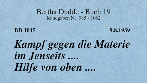 BD 1045 - KAMPF GEGEN DIE MATERIE IM JENSEITS .... HILFE VON OBEN ....