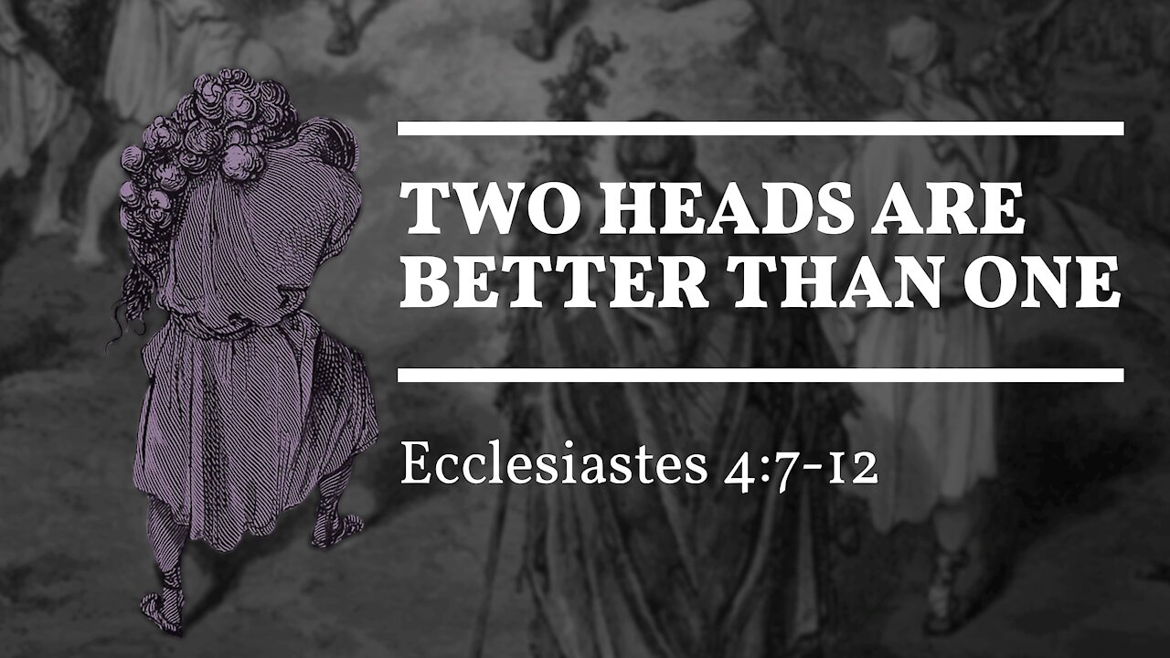Oct. 31, 2021 - Sunday AM Service - Two Heads Are Better than One (Ecc. 4:7-12)