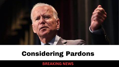 Biden Admin Considering Preemptive Pardons